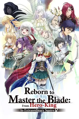 reborn to master the blade from hero king to extraordinary squire season 1 , themoviesflix
